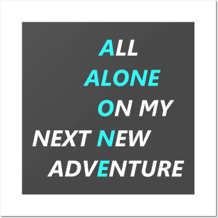 All Alone On My Next New Adventure Posters and Art